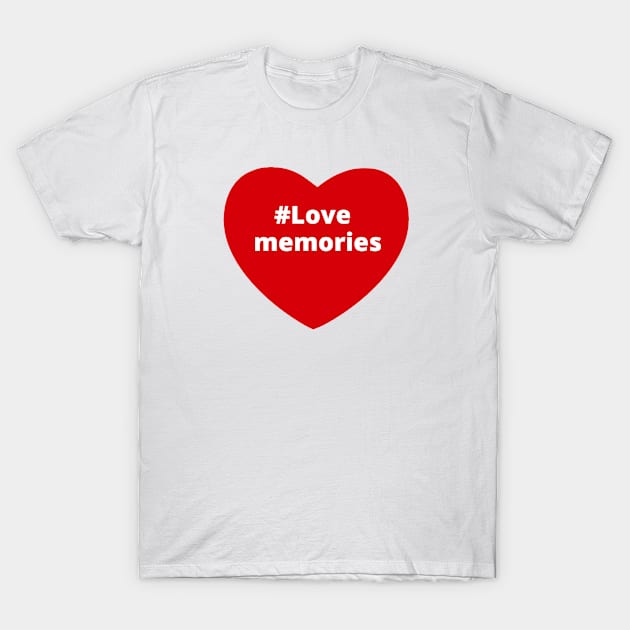 Love Memories - Hashtag Heart T-Shirt by support4love